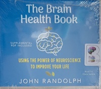 The Brain Health Book - Using the Power of Neuroscience to Improve Your Life written by John Randolph performed by Chris Lutkin on MP3 CD (Unabridged)